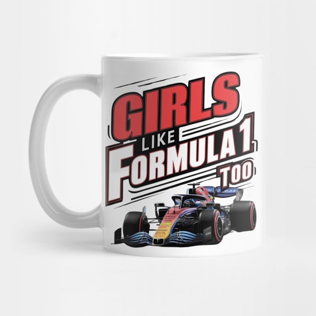 Girls Like Formula 1 Too F1 Racing Car Women F1 Gift for F1 Fan Girls Racing Female Car Enthusiast Grand Prix by DeanWardDesigns